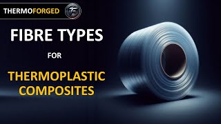 Fibre Types for Thermoplastic Composites [upl. by Carlita]