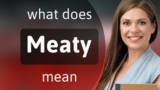 Meaty  what is MEATY meaning [upl. by Nosauq]