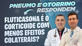 FUROATO de FLUTICASONA é o corticoide com MENOS efeitos colaterais Pneumologista Otorrino respondem [upl. by Martinson]