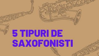 5 Tipuri de SAXOFONISTI [upl. by Noedig19]