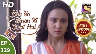 Yeh Un Dinon Ki Baat Hai  Ep 329  Full Episode  25th December 2018 [upl. by Anneirda]