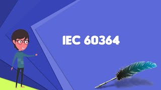 What is IEC 60364 Explain IEC 60364 Define IEC 60364 Meaning of IEC 60364 [upl. by Sanson156]