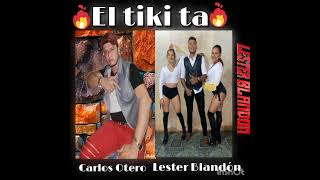 El Tiki Ta  Lester Blandon  Carlos Otero [upl. by Eigriv]