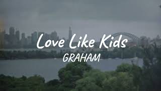 GRAHAM  Love Like Kids Official Lyric Video [upl. by Eanil205]