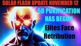 Solar Flash Update  November 12th  Spiritual Purification Targets Elites For Deletion [upl. by Ayar]