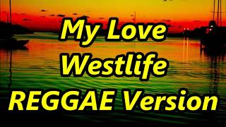 My Love  Westlife ft DJ John Paul  REGGAE Version [upl. by Fishman]