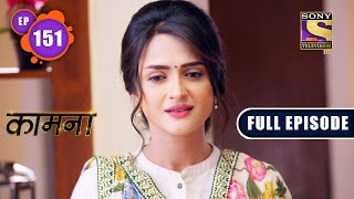 A Moment Of Relief  Kaamnaa  Ep 151  Full Episode  13 June 2022 [upl. by Akilaz25]