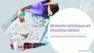 Moments artistiques 4 Deuxième édition  Lycée français international dAlicante [upl. by Pyszka]