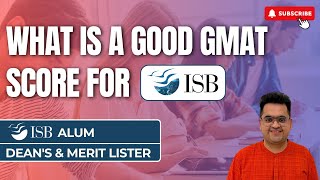 What Is A Good GMAT Score For ISB  Hear It From An ISB Alum [upl. by Shoshana]