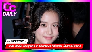 BLACKPINK’s Jisoo Rocks Curly Hair in Christmas Editorial Shares BehindtheScenes Glimpse [upl. by Gnehc]