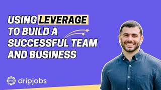 Using Leverage to Build a Successful Team and Business [upl. by Yerfdog]