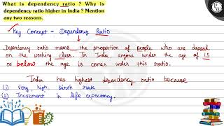 What is dependency ratio Why is dependency ratio higher in India  Mention any two reasons Ke [upl. by Aneev]