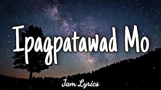 Ipagpatawad Mo  Justin Vasquez ✓Lyrics✓ [upl. by Danita]