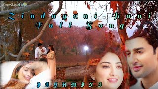 Pashmina  Zindagani Bani Full Song  Songs World [upl. by Neiluj830]