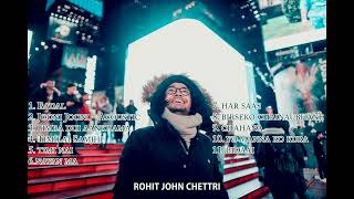 Rohit John Chettri Playlist [upl. by Masha]