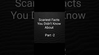 Scariest Facts You Didnt Know About Part2 HorrorFacts CreepySecrets [upl. by Lisle396]