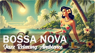 Smooth Bossa Nova Jazz Music  Relaxing Jazz Melody with Beach Ambience  Perfect Jazz November [upl. by Vada179]