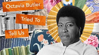 Octavia Butler Tried To Tell Us [upl. by Nattie]