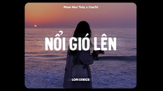 ♬ Nổi Gió Lên  Phan Như Thùy x CaoTri  Lofi Lyrics  Mặc Kệ Thôi Mình Yêu Một Ai Là Mong Gần Bên [upl. by Ennayelsel]