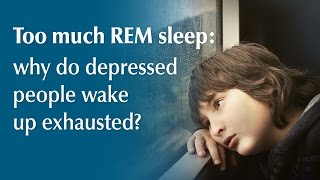 Too much REM sleep why do depressed people wake up exhausted  Human Givens [upl. by Atteynad]