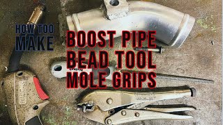 How to make Boost Pipe bead tool from Mole Grips [upl. by Raeann]