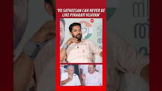 VD Satheesan wont try to become Pinarayi either  Shafi Parambil  PinarayiVijayan VDSatheesan [upl. by Toinette]