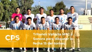 Tritones Vallarta MFC a Sonora para disputar la fecha 15 del torneo  CPS Noticias Puerto Vallarta [upl. by Adnilreb209]