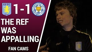 FAN CAMS  Aston Villa 11 Leicester City  quotTHE REFEREE WAS APPALLINGquot [upl. by Macnamara524]