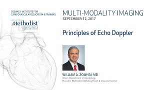 Principles of Echo Doppler WILLIAM A ZOGHBI MD September 12 2017 [upl. by Ollehcram]