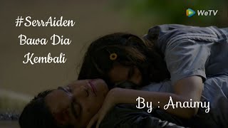 FMV Aiden amp Serra  Bawa Dia Kembali [upl. by Htebyram]