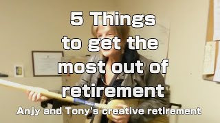 5 LifeChanging Lessons for Retirement Success  Anjy amp Tonys Creative Retirement [upl. by Duwad]