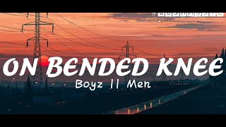 On Bended Knee Lyrics  Boyz II Men [upl. by Heuser844]