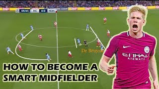 How to Become a Smart Midfielder ft De Bruyne [upl. by Max842]