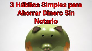 💡 3 Hábitos Simples para Ahorrar Dinero Sin Notarlo 💰 [upl. by Anitirhc]