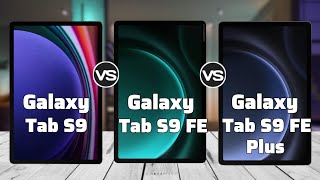 Samsung Galaxy Tab S9 vs Galaxy Tab S9 FE vs Galaxy Tab S9 FE Plus  Detailed Comparison [upl. by Drahnreb544]