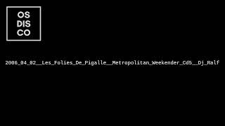 2006 04 02 Les Folies De Pigalle Metropolitan Weekender Cd5 Dj Ralf [upl. by Montfort]