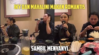 IKY DAN MAHALINI MAKAN ROMANTIS SAMBIL MENYANYI [upl. by Artenra368]