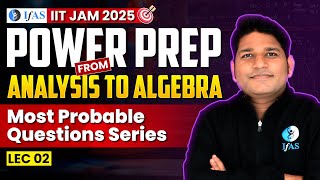 Most Probable Questions Series  Analysis To Algebra  IIT JAM Mathematics 2025  L 2  IFAS [upl. by Sahpec619]