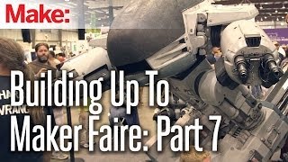 Building up to Maker Faire The Final Reveal [upl. by Fennell887]