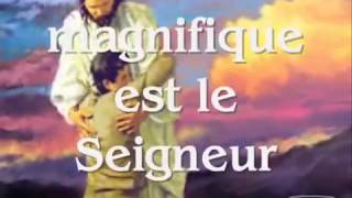 Magnifique est le Seigneur [upl. by Ayar]