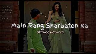 Main Rang Sharbaton Ka Slowed Reverb Use Headphones Lofi arijitsingh slowedandreverb lofisongbd [upl. by Vookles]