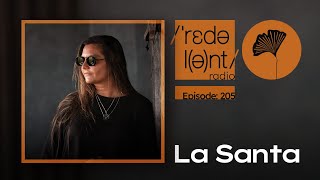 LA SANTA Redolent Radio 205 [upl. by Anamor]