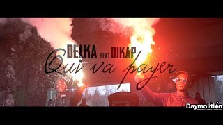 Delka  Qui va payer Feat Dikap I Daymolition [upl. by Anirec499]