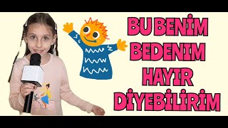 BU BENİM BEDENİM HAYIR DİYEBİLİRİM ŞARKISI  EĞİTİCİ ÇOCUK ŞARKISI [upl. by Gustave]