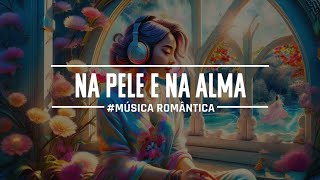 Música  Na Pele e Na Alma [upl. by Monahon]