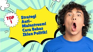 Strategi AntiMainstream Cara Bebas Iklan Politik [upl. by Akenehs]