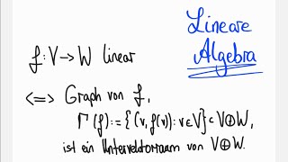 Abbildung ist linear genau dann wenn der Graph ein Untervektorraum ist  Lineare Algebra Übung [upl. by Juliette653]