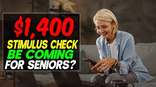 Could a New 1400 Stimulus Check for Low Income Seniors on Social Security Be Coming [upl. by Rissa188]