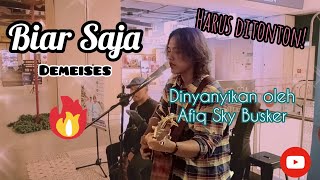 Biar Saja  Demeises cover by Afiq Asyraaf  Sky Busker❤️💓🥰 [upl. by Ahselet]