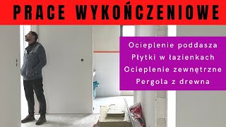 Wykańczanie domu Ocieplenie pergola płytki betonowy sufit gruntowanie A co wciąż przed nami [upl. by Keiryt]